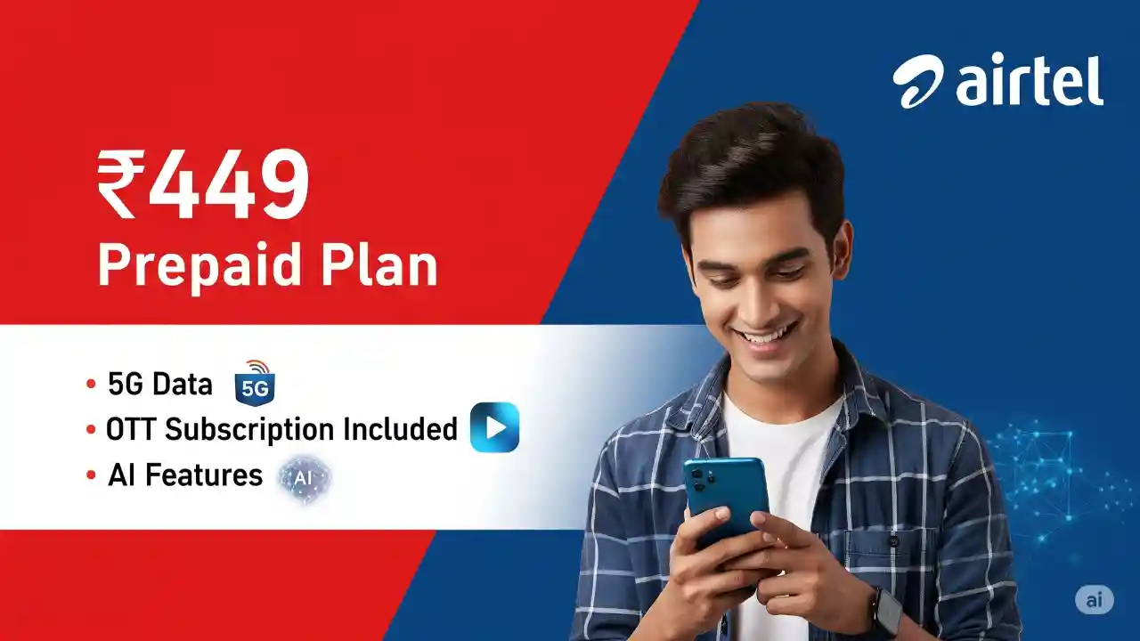 Airtel ₹449 Prepaid Plan: Unlimited 5G, OTT Access, AI Search & Spam Alerts in One Pack